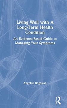 portada Living Well with a Long-Term Health Condition: An Evidence-Based Guide to Managing Your Symptoms (en Inglés)