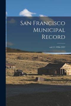 portada San Francisco Municipal Record; vol.11 1936-1937 (en Inglés)