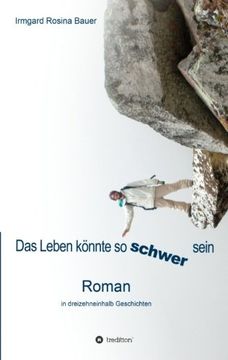 portada Das Leben könnte so schwer sein (German Edition) (en Alemán)
