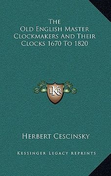 portada the old english master clockmakers and their clocks 1670 to 1820 (en Inglés)