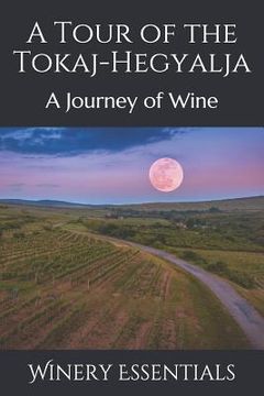 portada A Tour of the Tokaj-Hegyalja: A Journey of Wine (en Inglés)