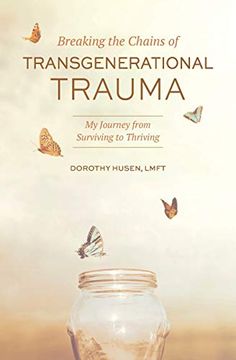 portada Breaking the Chains of Transgenerational Trauma: My Journey From Surviving to Thriving (en Inglés)
