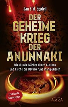 portada Der Geheime Krieg der Anunnaki (Erweiterte Neuausgabe): Wie Dunkle Mächte Durch Glauben und Kirche die Bevölkerung Manipulieren (in German)