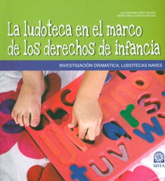portada Ludoteca en el Marco de los Derechos de Infancia, la. Investigacion Dramatica, Ludotecas Naves (in Spanish)