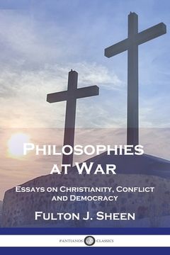 portada Philosophies at War: Essays on Christianity, Conflict and Democracy (en Inglés)