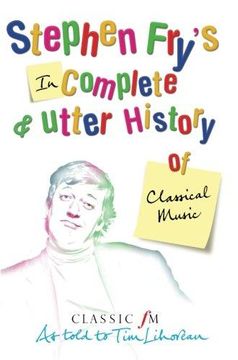 portada Stephen Fry's Incomplete & Utter History of Classical Music (en Inglés)