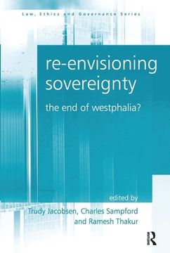 portada Re-Envisioning Sovereignty: The end of Westphalia? (Law, Ethics and Governance) (en Inglés)
