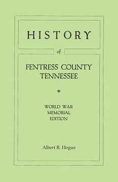 portada History of Fentress County, Tennessee. the Old Home of Mark Twain's Ancestors. World War Memorial Edition, 1920 (en Inglés)