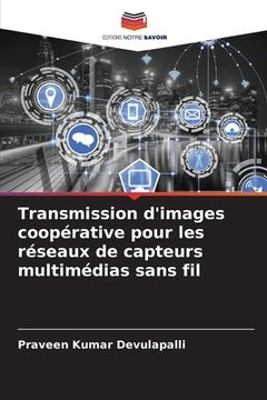 portada Transmission d'images coopérative pour les réseaux de capteurs multimédias sans fil (en Francés)