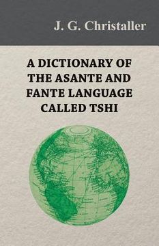 portada a   dictionary of the asante and fante language called tshi (chwee, twi), with a grammatical introduction and appendices on the geography of the gold