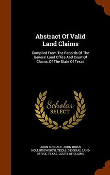 portada Abstract Of Valid Land Claims: Compiled From The Records Of The General Land Office And Court Of Claims, Of The State Of Texas