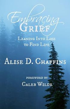 portada Embracing Grief: Leaning Into Loss to Find Life (en Inglés)