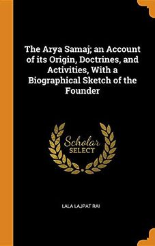 portada The Arya Samaj; An Account of its Origin, Doctrines, and Activities, With a Biographical Sketch of the Founder 