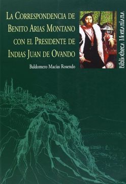 portada La Correspondencia de Benito Arias Montano con el Presidente de Indias Juan de Ovando (in Spanish)