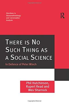 portada There is no Such Thing as a Social Science: In Defence of Peter Winch (Directions in Ethnomethodology and Conversation Analysis) (en Inglés)