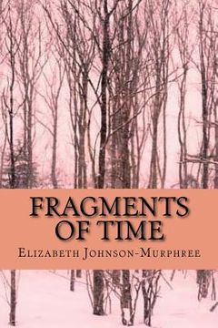 portada Fragments of Time: Bits and Pieces of the Time I have lived in? (in English)
