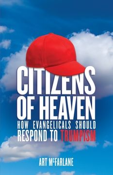 portada Citizens of Heaven: How Evangelicals Should Respond to Trumpism