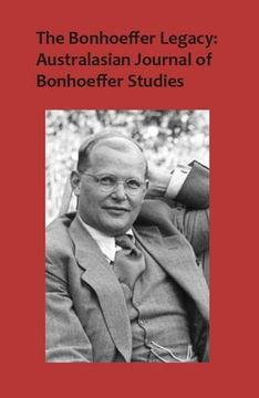 portada The Bonhoeffer Legacy: Australasian Journal of Bonhoeffer Studies, Vol 3, No 1 (en Inglés)