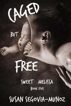 portada Sweet Melissa: Caged, But Free (en Inglés)