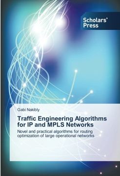 portada Traffic Engineering Algorithms for IP and MPLS Networks: Novel and practical algorithms for routing optimization of large operational networks