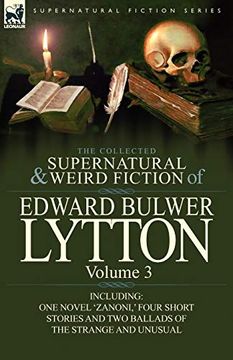 portada The Collected Supernatural and Weird Fiction of Edward Bulwer Lytton-Volume 3: Including one Novel 'zanoni, ' Four Short Stories and two Ballads of th (in English)