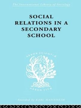 portada Social Relations in a Secondary School (International Library of Sociology) (in English)