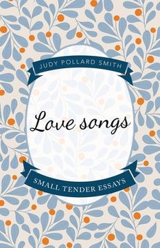 portada Love Songs: Small Tender Essays (en Inglés)