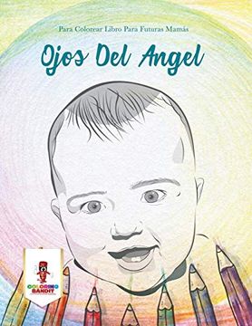 portada Ojos del Angel: Para Colorear Libro Para Futuras Mamás (in Spanish)