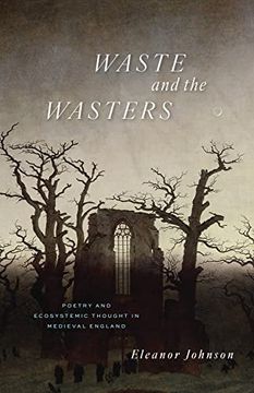 portada Waste and the Wasters: Poetry and Ecosystemic Thought in Medieval England 
