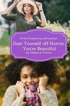 portada Dust Yourself off Huntie, You're Beautiful: 25 Self Empowering Affirmations (en Inglés)