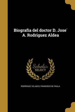 portada Biografia del Doctor d. José a. Rodriguez Aldea