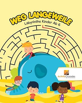 portada Weg Langeweile: Labyrinthe Kinder ab 6 (en Alemán)