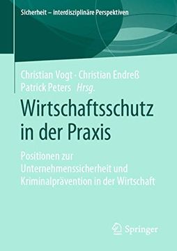 portada Wirtschaftsschutz in der Praxis: Positionen zur Unternehmenssicherheit und Kriminalprävention in der Wirtschaft (in German)