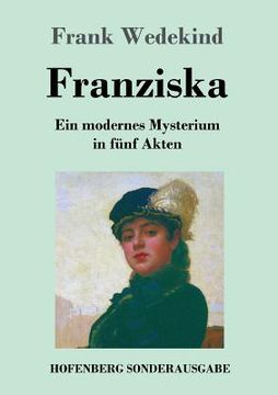 portada Franziska: Ein modernes Mysterium in fünf Akten (en Alemán)