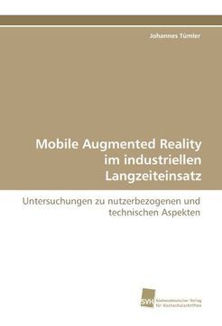 portada Mobile Augmented Reality im industriellen Langzeiteinsatz: Untersuchungen zu nutzerbezogenen und technischen Aspekten