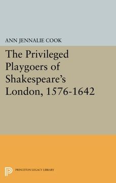 portada The Privileged Playgoers of Shakespeare's London, 1576-1642 (Princeton Legacy Library) (en Inglés)