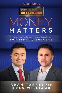 portada Money Matters: World's Leading Entrepreneurs Reveal Their Top Tips To Success (Business Leaders Vol.3 - Edition 6) (en Inglés)