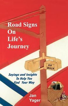 portada Road Signs on Life's Journey: Sayings and Insights to Help You Find Your way (en Inglés)