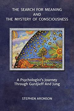 portada The Search for Meaning and the Mystery of Consciousness: A Psychologist's Journey Through Gurdjieff and Jung (en Inglés)