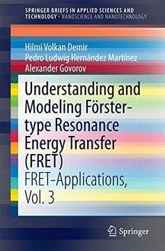 portada Understanding and Modeling Förster-Type Resonance Energy Transfer (Fret): Fret-Applications, Vol. 3 (Springerbriefs in Applied Sciences and Technology) (in English)