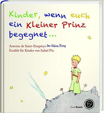 portada Kinder, Wenn Euch ein Kleiner Prinz Begegnet: Der Kleine Prinz als Bilderbuch, mit den Originalen Illustrationen (in German)