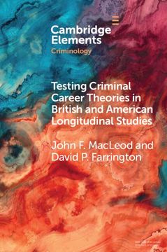 portada Testing Criminal Career Theories in British and American Longitudinal Studies (Elements in Criminology) 