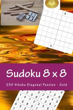 portada Sudoku 8 x 8 - 250 Hikaku Diagonal Puzzles - Gold: For connoisseurs of Sudoku: Volume 27 (8 x 8 PITSTOP)