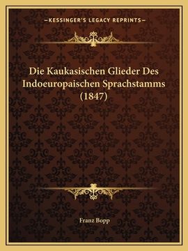 portada Die Kaukasischen Glieder Des Indoeuropaischen Sprachstamms (1847) (in German)