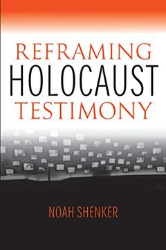portada Reframing Holocaust Testimony (The Modern Jewish Experience)
