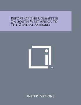 portada Report of the Committee on South West Africa to the General Assembly