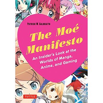 portada The Moe Manifesto: An Insider's Look at the Worlds of Manga, Anime, and Gaming