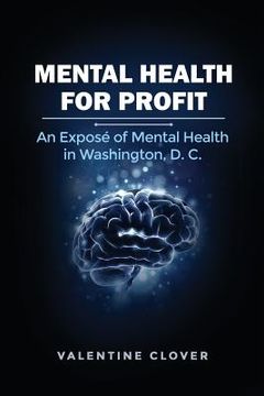portada Mental Health for Profit: An Exposé of Mental Health in Washington, D. C. (en Inglés)