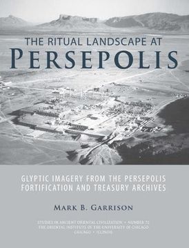 portada The Ritual Landscape at Persepolis: Glyptic Imagery from the Persepolis Fortification and Treasury Archives (in English)