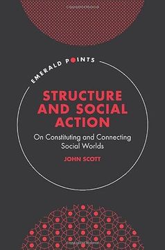 portada Structure and Social Action: On Constituting and Connecting Social Worlds (Emerald Points) (en Inglés)